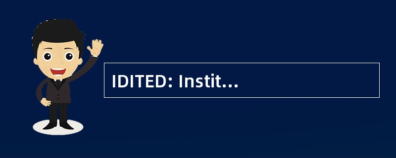 IDITED: Institut 毛皮天城 und Informationstechnologie