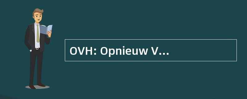 OVH: Opnieuw Verbeterde 赫勒