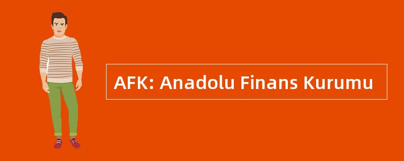 AFK: Anadolu Finans Kurumu