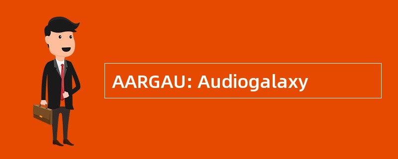 AARGAU: Audiogalaxy