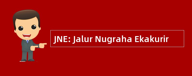 JNE: Jalur Nugraha Ekakurir