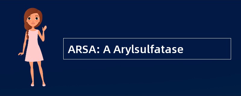 ARSA: A Arylsulfatase