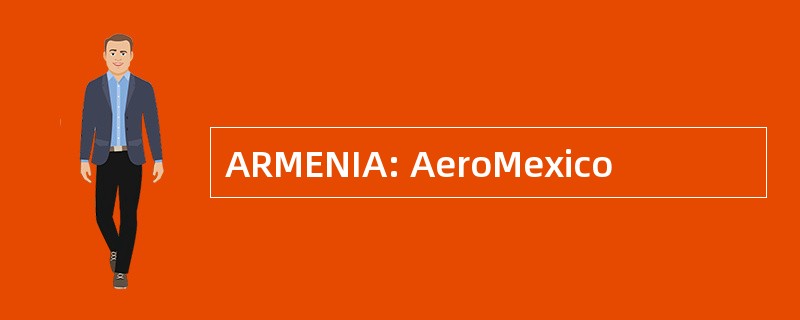 ARMENIA: AeroMexico