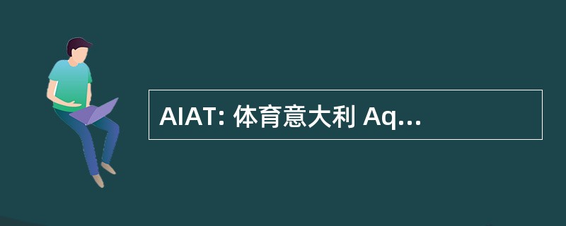 AIAT: 体育意大利 Aquiloni da Trazione