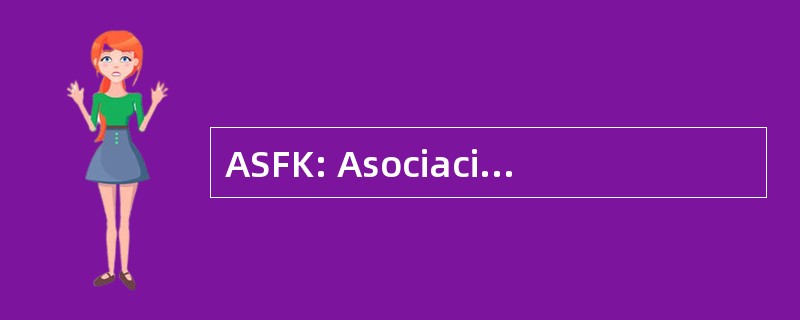 ASFK: Asociacia Slovenskych Filmovych Klubov (外国戏剧经销商，斯洛伐克