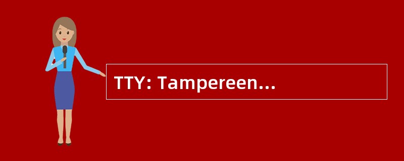 TTY: Tampereen Teknillinen Yliopisto