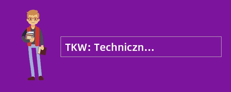 TKW: Techniczny Koszt Wytworzenia