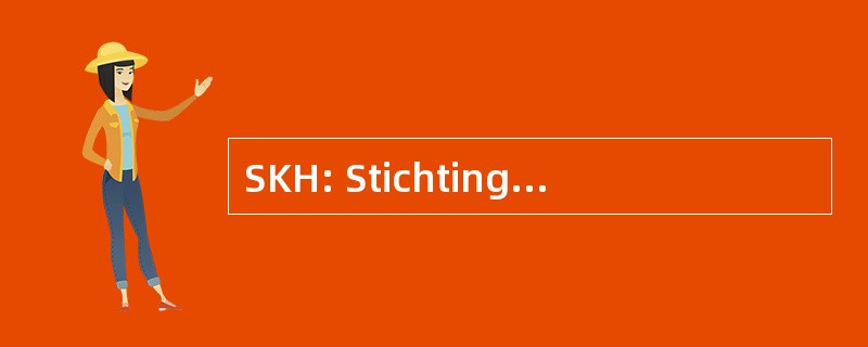 SKH: Stichting Keuringsbureau 豪特