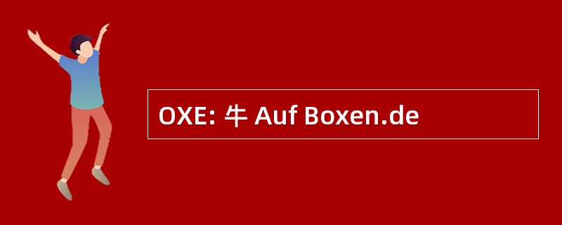 OXE: 牛 Auf Boxen.de