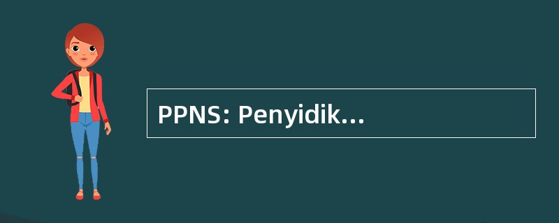 PPNS: Penyidik Pegawai 森美 Sipil