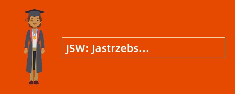 JSW: Jastrzebska Spolka Weglowa