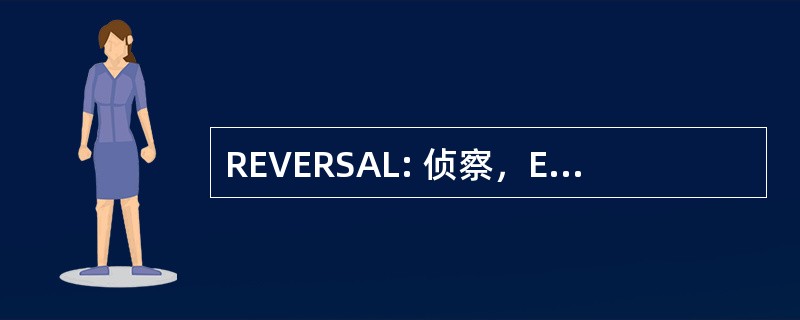 REVERSAL: 侦察，Expérience，总司