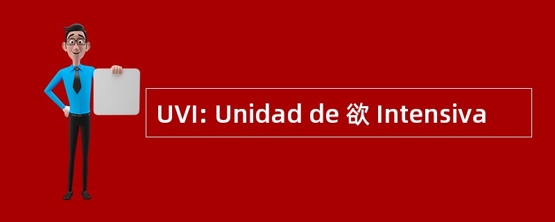 UVI: Unidad de 欲 Intensiva