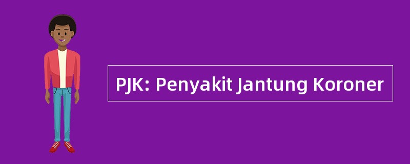 PJK: Penyakit Jantung Koroner