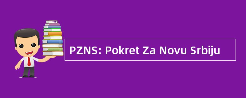 PZNS: Pokret Za Novu Srbiju