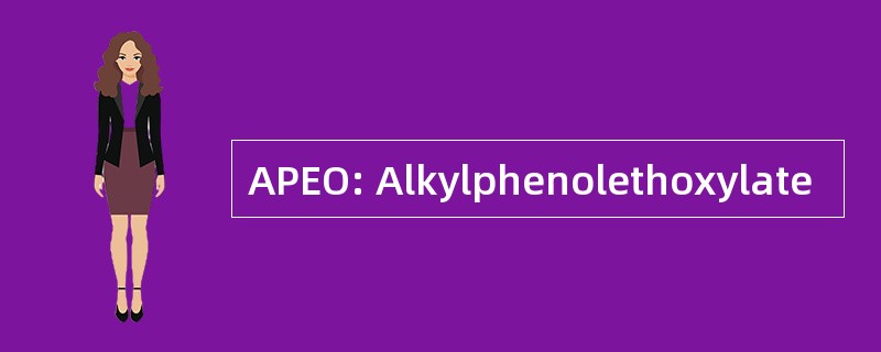 APEO: Alkylphenolethoxylate