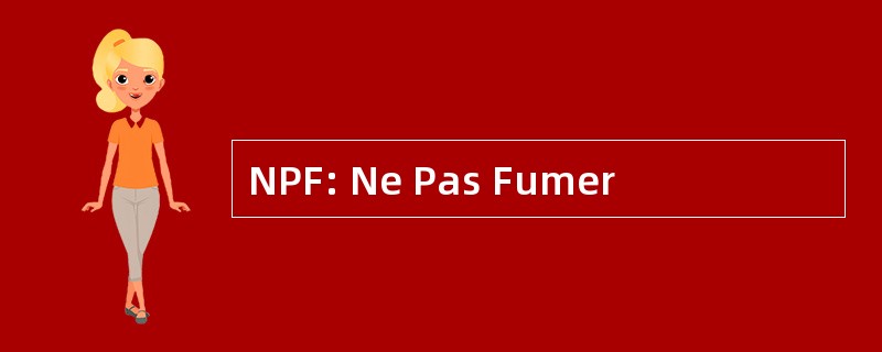 NPF: Ne Pas Fumer