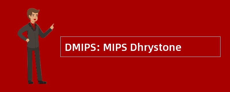 DMIPS: MIPS Dhrystone