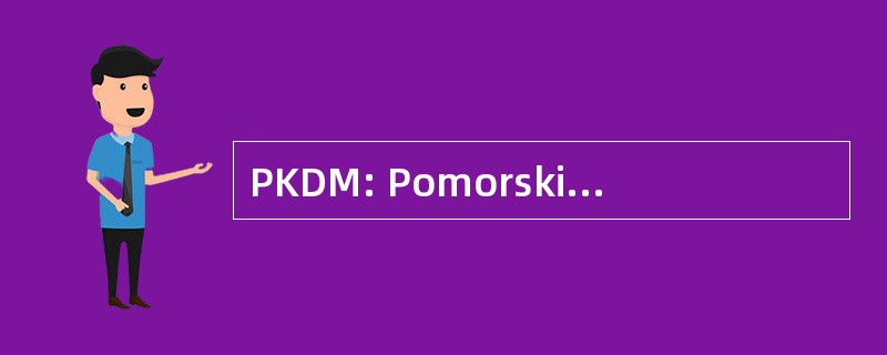 PKDM: Pomorski Klub Dobrej 马吉