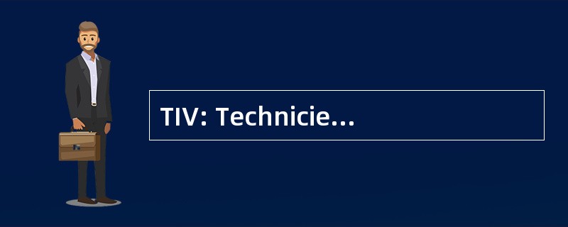 TIV: Technicien en 检验 Visuelle