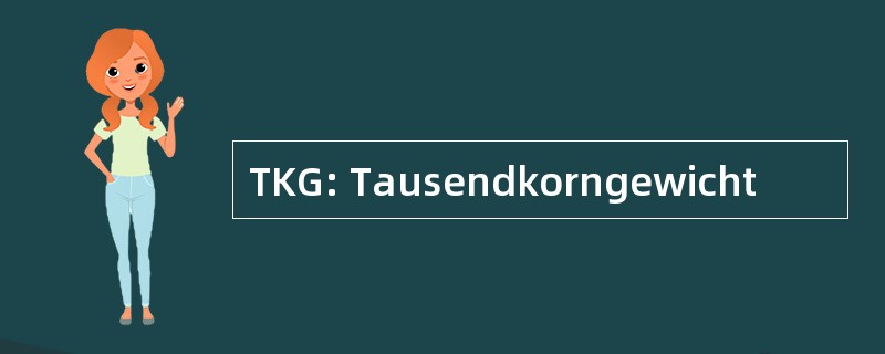 TKG: Tausendkorngewicht