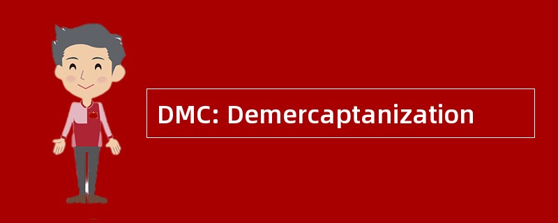 DMC: Demercaptanization