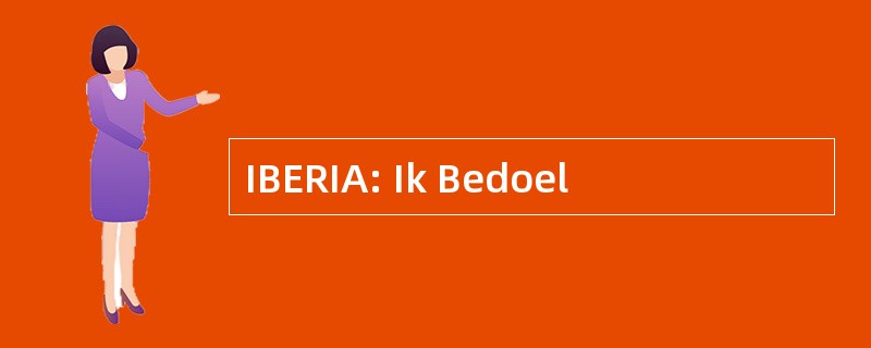 IBERIA: Ik Bedoel