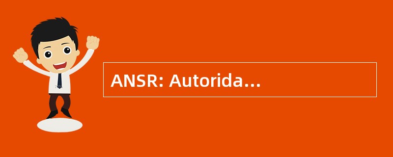 ANSR: Autoridade 国立 de Segurança 须