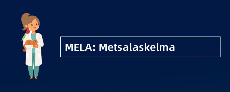 MELA: Metsalaskelma