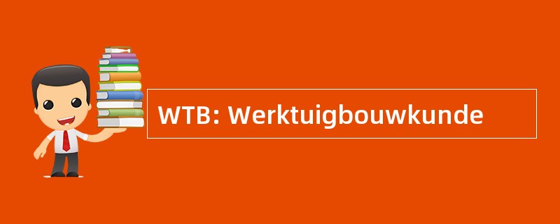 WTB: Werktuigbouwkunde