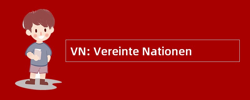 VN: Vereinte Nationen