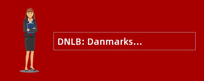 DNLB: Danmarks 自然 og Lægevidenskabelige 图书室