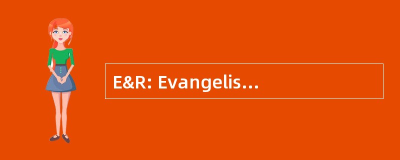 E&amp;R: Evangelisatie Recreatie en