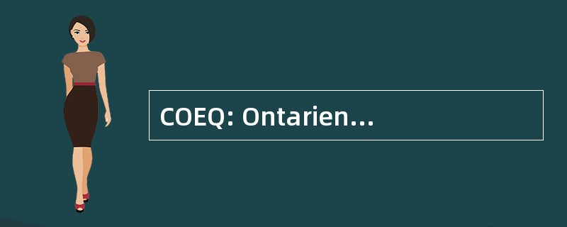 COEQ: Ontarien d&#039; 贵重商品评鉴认证中心 Conseil des 资格