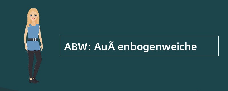 ABW: AuÃ enbogenweiche