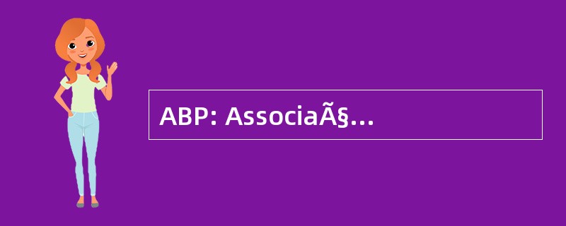 ABP: AssociaÃ§Ã： o Brasileira de PsicanÃ¡lise