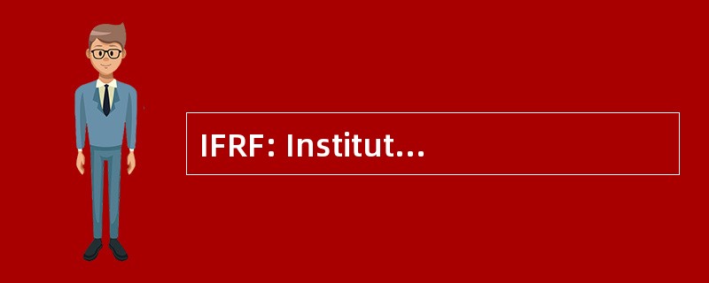 IFRF: Institut 业经德研究和宣传 Forestières