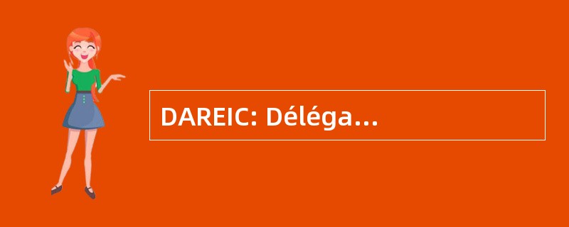 DAREIC: Délégation Académique aux 关系水源等国际不动产基金 et à la 合作