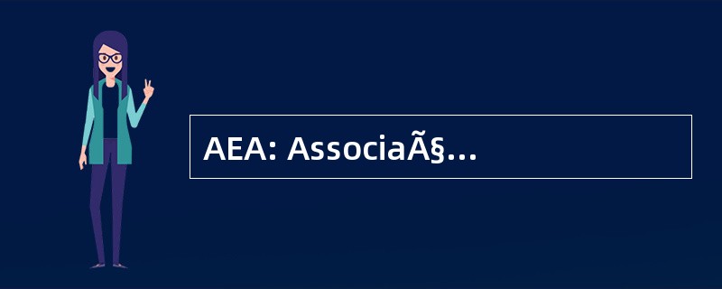 AEA: AssociaÃ§Ã： o Brasileira de Engenharia Automotiva