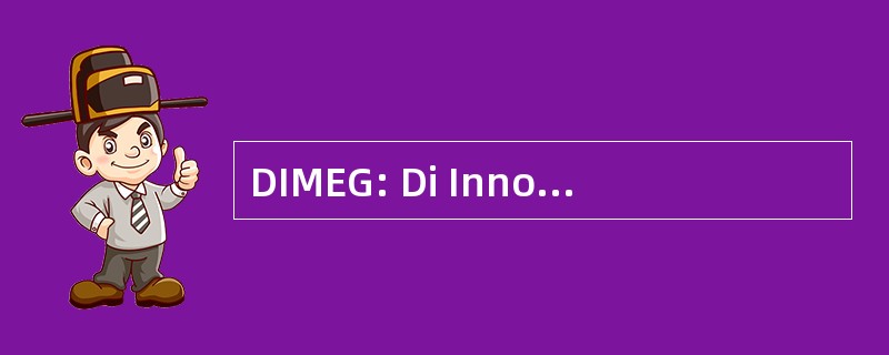 DIMEG: Di Innovazione Meccanica E Gestionale