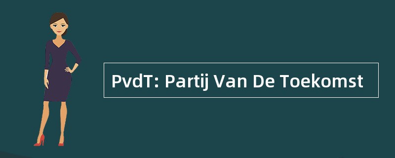 PvdT: Partij Van De Toekomst