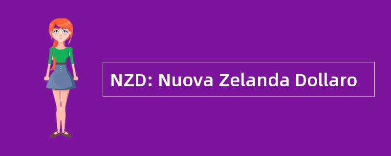 NZD: Nuova Zelanda Dollaro