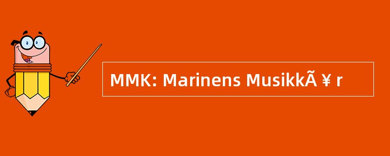 MMK: Marinens MusikkÃ ¥ r