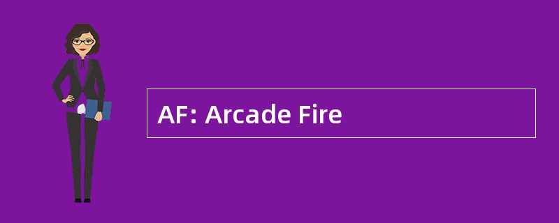 AF: Arcade Fire