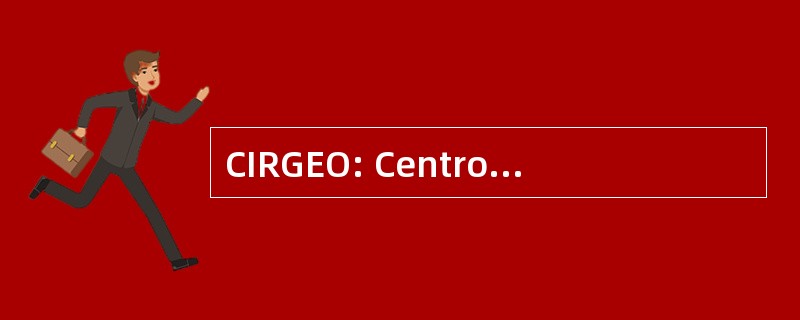 CIRGEO: Centro 水日 en Recursos Geologicos