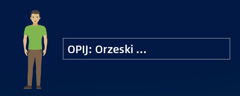 OPIJ: Orzeski Portalik Informacji Jakichkolwiek