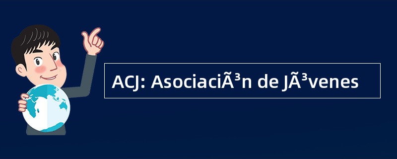 ACJ: AsociaciÃ³n de JÃ³venes