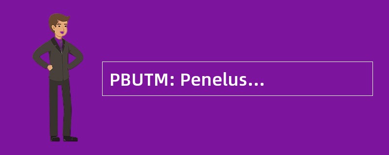 PBUTM: Penelusuran ビ Unggul 泰达 Mampu