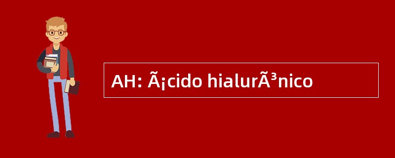 AH: Ã¡cido hialurÃ³nico