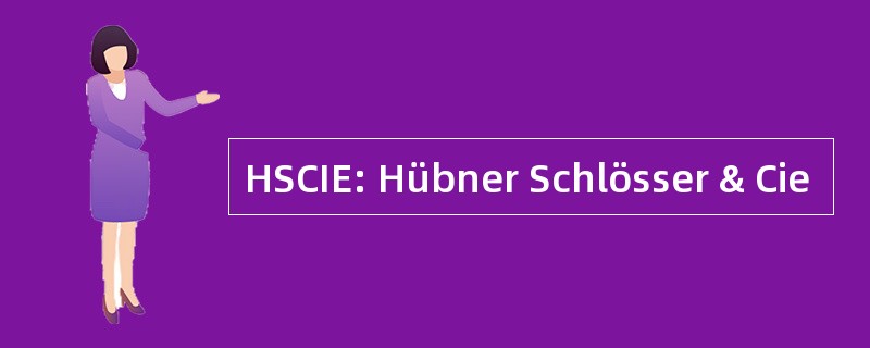 HSCIE: Hübner Schlösser & Cie